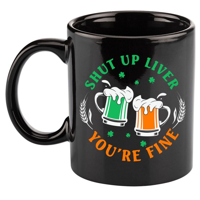 Shut Up Liver You're Fine Shirt 11oz C Handle Ceramic Mug