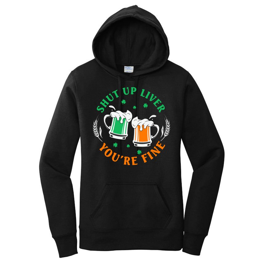 Shut Up Liver You're Fine Shirt Women's Pullover Hoodie