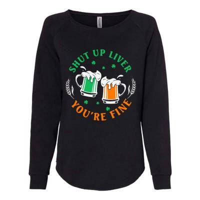 Shut Up Liver You're Fine Shirt Womens California Wash Sweatshirt