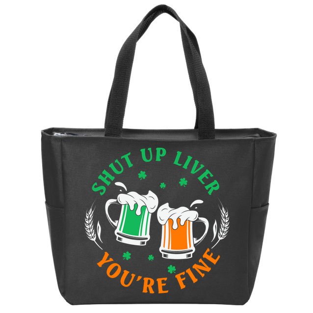 Shut Up Liver You're Fine Shirt Zip Tote Bag