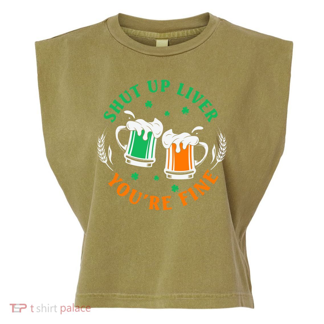 Shut Up Liver You're Fine Shirt Garment-Dyed Women's Muscle Tee
