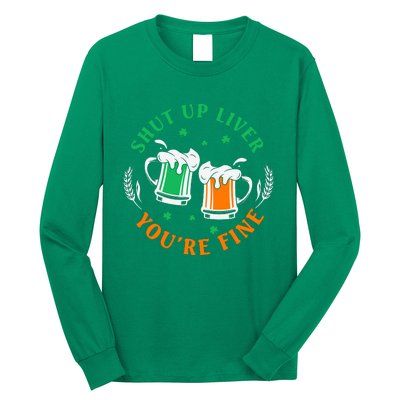 Shut Up Liver You're Fine Shirt Long Sleeve Shirt