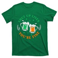 Shut Up Liver You're Fine Shirt T-Shirt