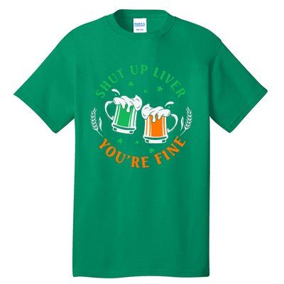 Shut Up Liver You're Fine Shirt Tall T-Shirt