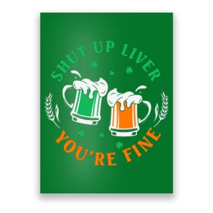 Shut Up Liver You're Fine Shirt Poster