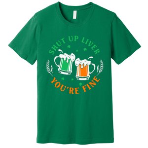 Shut Up Liver You're Fine Shirt Premium T-Shirt