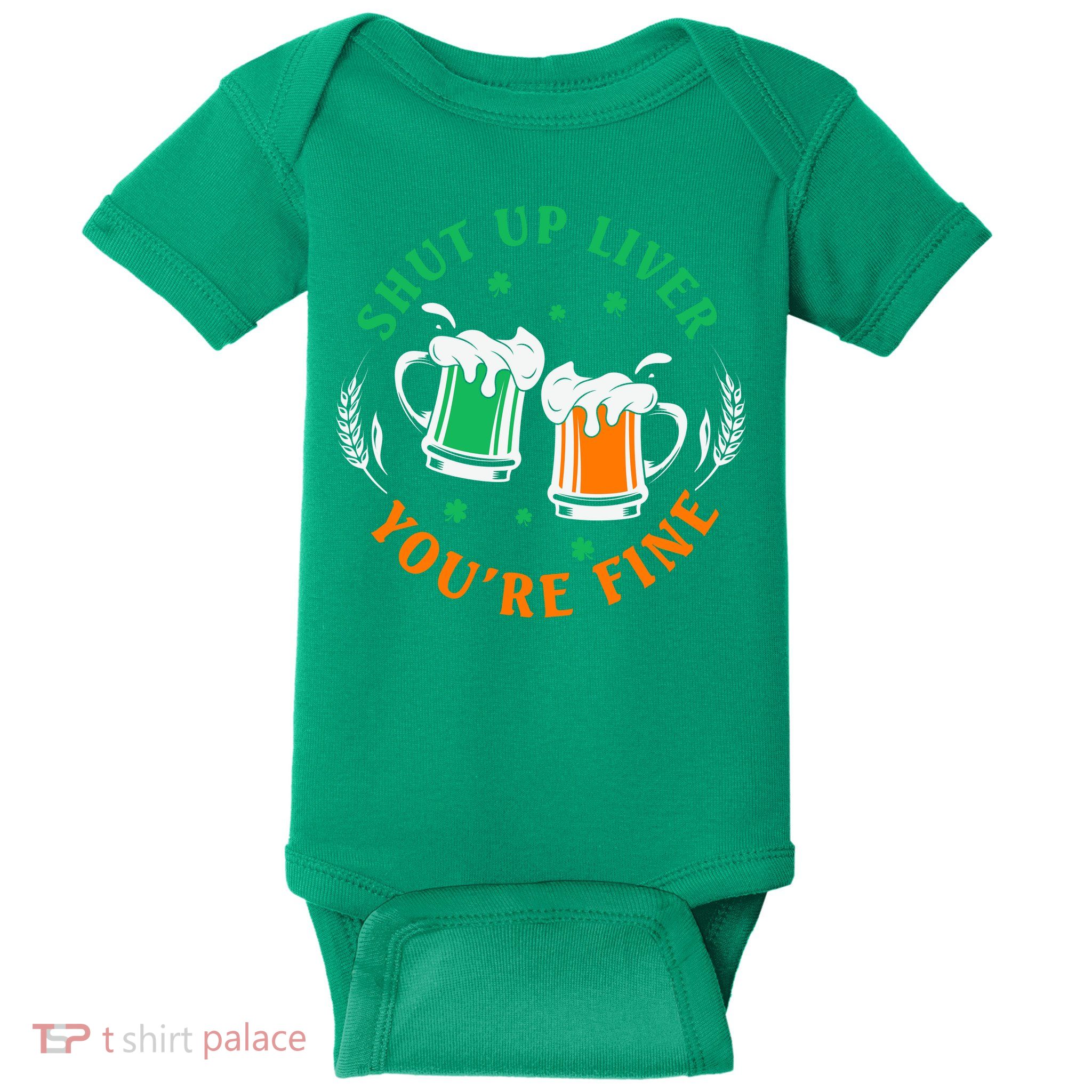 Shut Up Liver You're Fine Shirt Baby Bodysuit