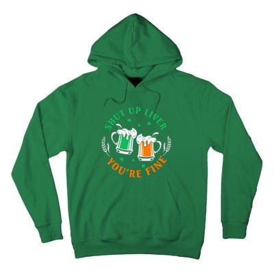 Shut Up Liver You're Fine Shirt Tall Hoodie