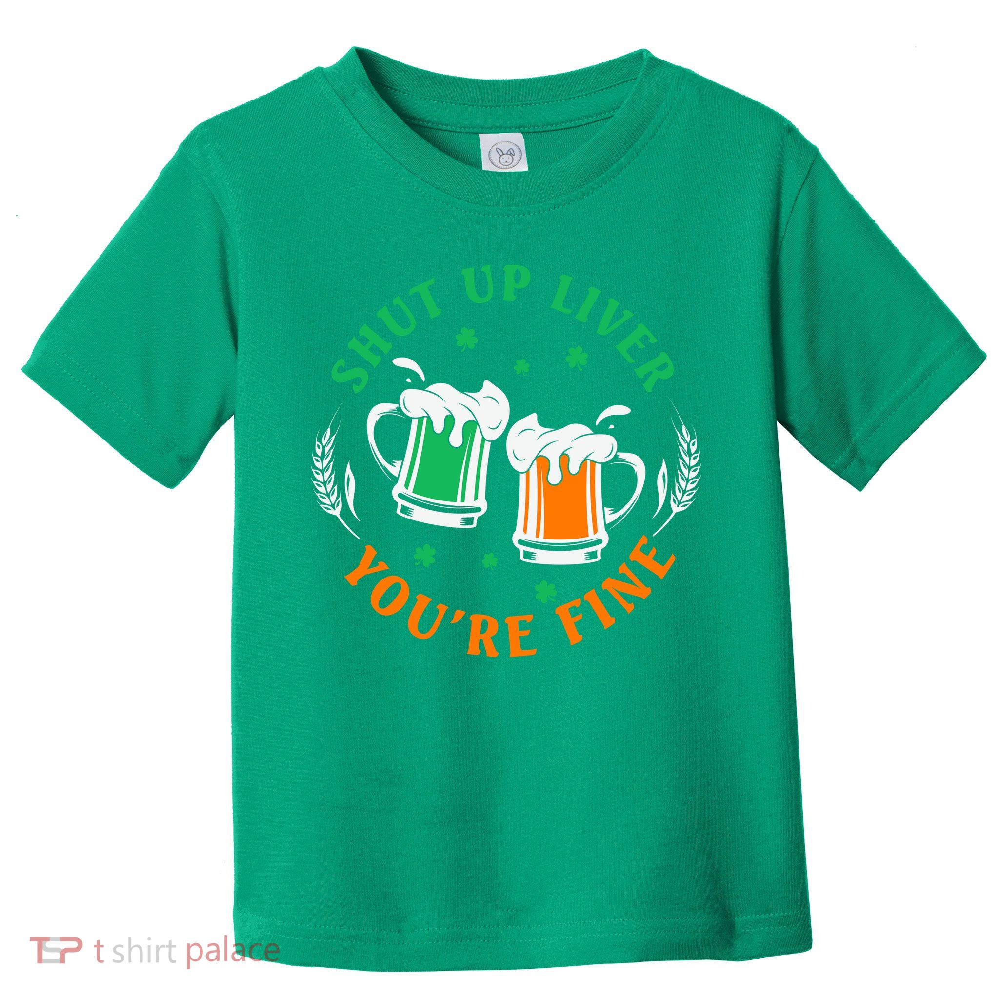 Shut Up Liver You're Fine Shirt Toddler T-Shirt