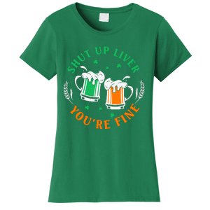 Shut Up Liver You're Fine Shirt Women's T-Shirt