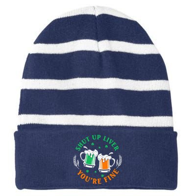 Shut Up Liver You're Fine Shirt Striped Beanie with Solid Band