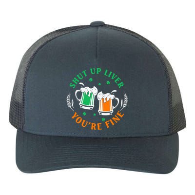 Shut Up Liver You're Fine Shirt Yupoong Adult 5-Panel Trucker Hat