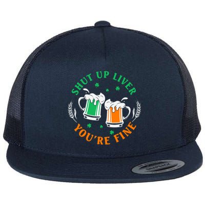 Shut Up Liver You're Fine Shirt Flat Bill Trucker Hat