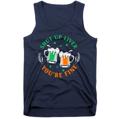 Shut Up Liver You're Fine Shirt Tank Top