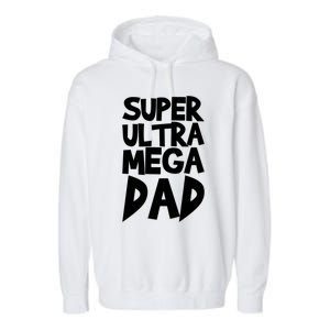 Super Ultra Mega Dad Funny Gift Garment-Dyed Fleece Hoodie