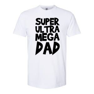 Super Ultra Mega Dad Funny Gift Softstyle CVC T-Shirt