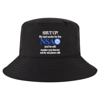 Shut Up My Dad Works For The Nsa And He Will Monitor Your Internet Activity And Cool Comfort Performance Bucket Hat