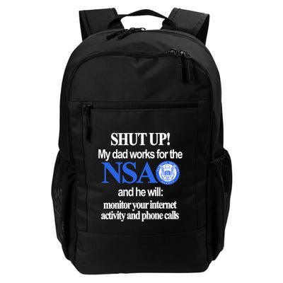 Shut Up My Dad Works For The Nsa And He Will Monitor Your Internet Activity And Daily Commute Backpack