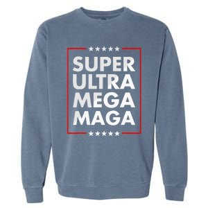 Super Ultra Mega Maga Trump Liberal Supporter Republican Garment-Dyed Sweatshirt