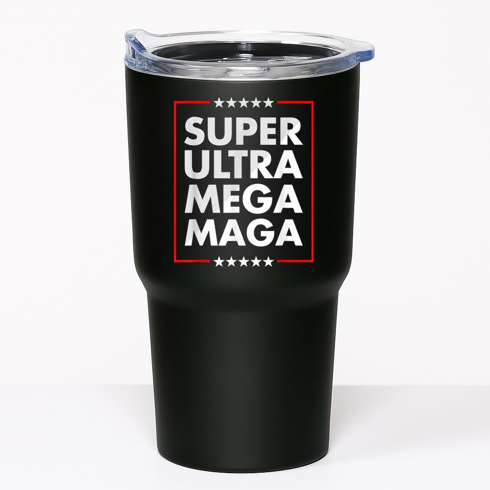 Super Ultra Mega Maga Trump Liberal Supporter Republican Tumbler