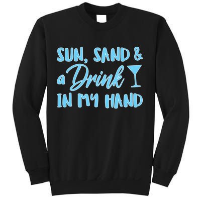 Sun Sand & A Drink In My Hand Sweatshirt