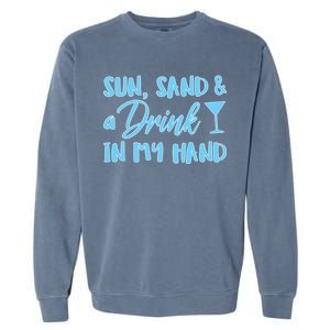 Sun Sand & A Drink In My Hand Garment-Dyed Sweatshirt