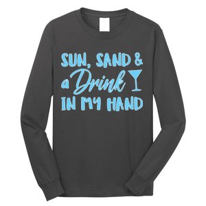 Sun Sand & A Drink In My Hand Long Sleeve Shirt