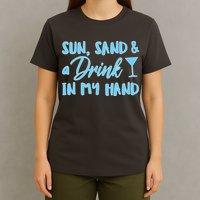 Sun Sand & A Drink In My Hand T-Shirt