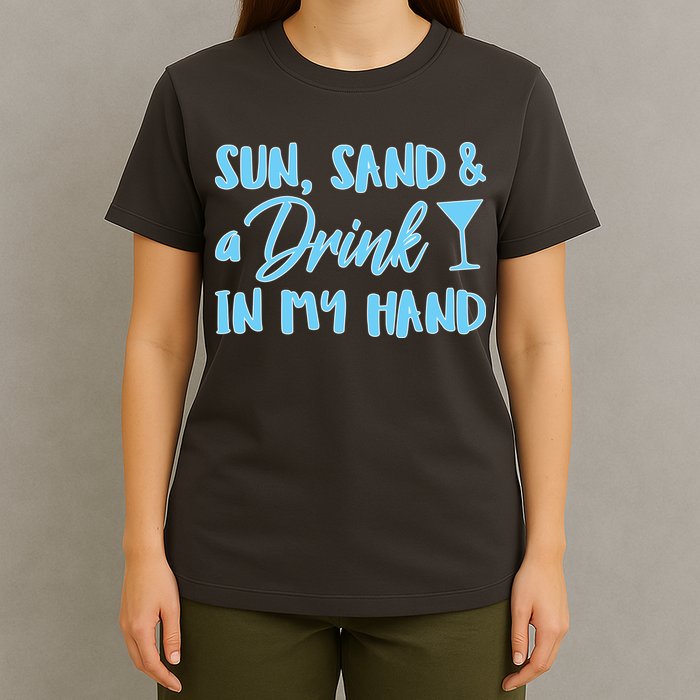 Sun Sand & A Drink In My Hand T-Shirt