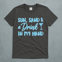 Sun Sand & A Drink In My Hand T-Shirt