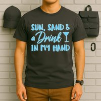 Sun Sand & A Drink In My Hand T-Shirt