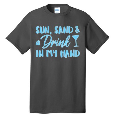 Sun Sand & A Drink In My Hand Tall T-Shirt