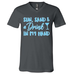 Sun Sand & A Drink In My Hand V-Neck T-Shirt