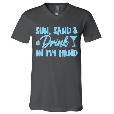 Sun Sand & A Drink In My Hand V-Neck T-Shirt