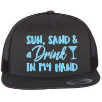Sun Sand & A Drink In My Hand Flatbill Hat