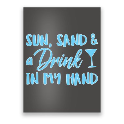 Sun Sand & A Drink In My Hand Poster