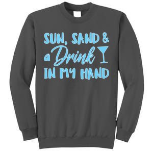 Sun Sand & A Drink In My Hand Tall Sweatshirt