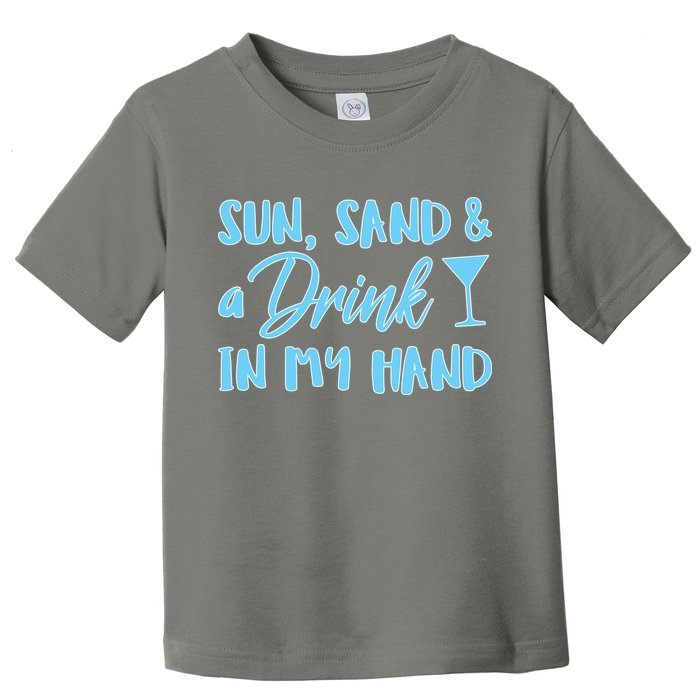 Sun Sand & A Drink In My Hand Toddler T-Shirt