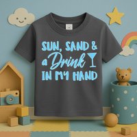 Sun Sand & A Drink In My Hand Toddler T-Shirt