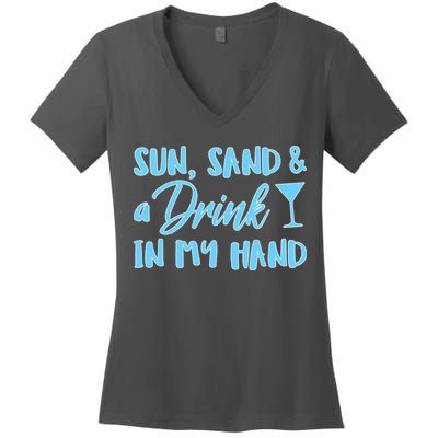 Sun Sand & A Drink In My Hand Women's V-Neck T-Shirt