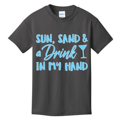 Sun Sand & A Drink In My Hand Kids T-Shirt