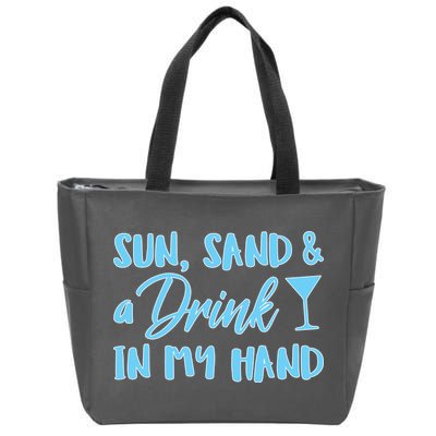 Sun Sand & A Drink In My Hand Zip Tote Bag