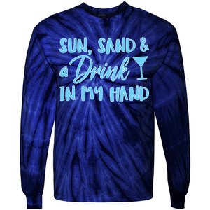 Sun Sand & A Drink In My Hand Tie-Dye Long Sleeve Shirt