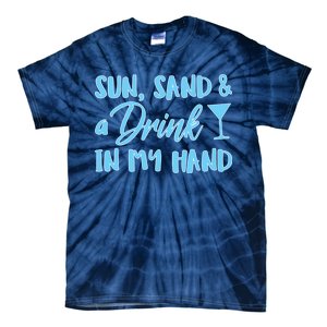 Sun Sand & A Drink In My Hand Tie-Dye T-Shirt