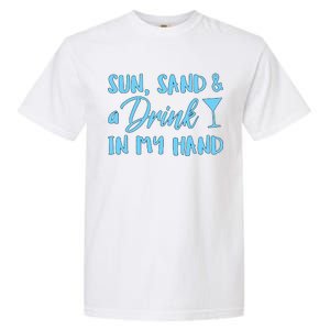 Sun Sand & A Drink In My Hand Garment-Dyed Heavyweight T-Shirt