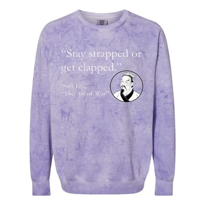 Sun Tzu Quote Stay Strapped Or Get Clapped Colorblast Crewneck Sweatshirt