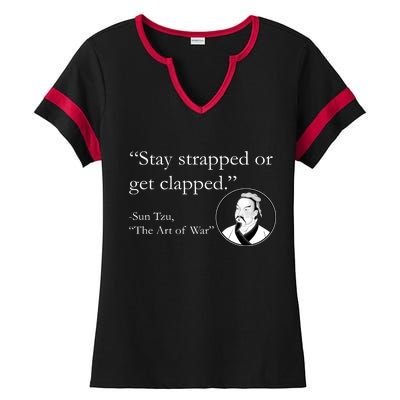 Sun Tzu Quote Stay Strapped Or Get Clapped Ladies Halftime Notch Neck Tee