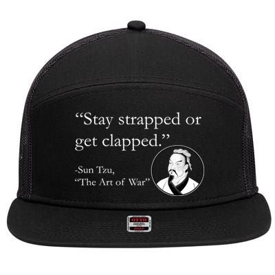 Sun Tzu Quote Stay Strapped Or Get Clapped 7 Panel Mesh Trucker Snapback Hat