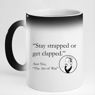 Sun Tzu Quote Stay Strapped Or Get Clapped 11oz Black Color Changing Mug