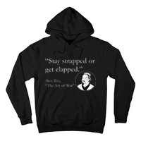 Sun Tzu Quote Stay Strapped Or Get Clapped Hoodie